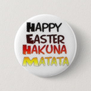 Happy Easter: Hakuna Matata Text Art Design Pinback Button