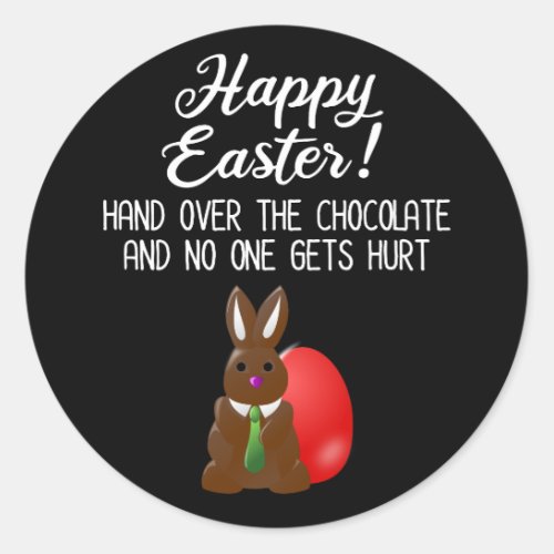 Happy Easter Hand Over The Chocolate Funny Classic Round Sticker
