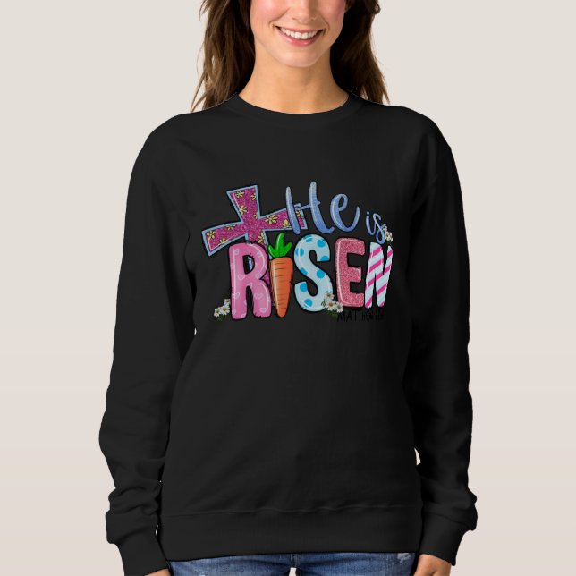 Happy Easter he is risen cross carrot Easter Day Sweatshirt (Front)