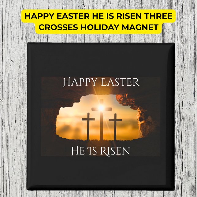 Happy Easter He is Risen Three Crosses Holiday  Magnet (Happy Easter He is Risen Three Crosses Holiday Magnet)