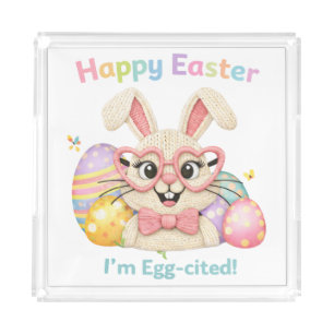 Happy Easter I'm Egg-cited Bunny Acrylic Tray