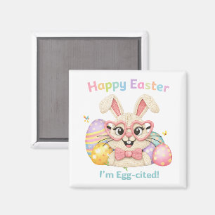 Happy Easter I'm Egg-cited Bunny Magnet