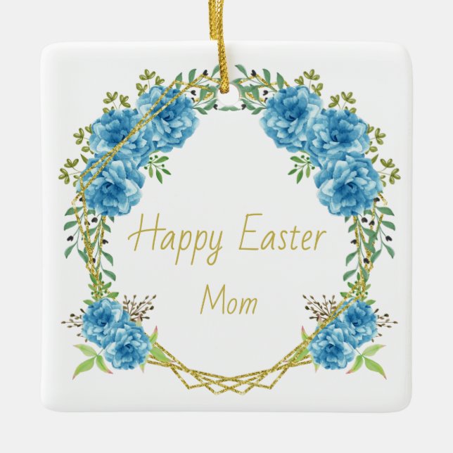 Happy Easter Mom Ceramic Ornament (Front)