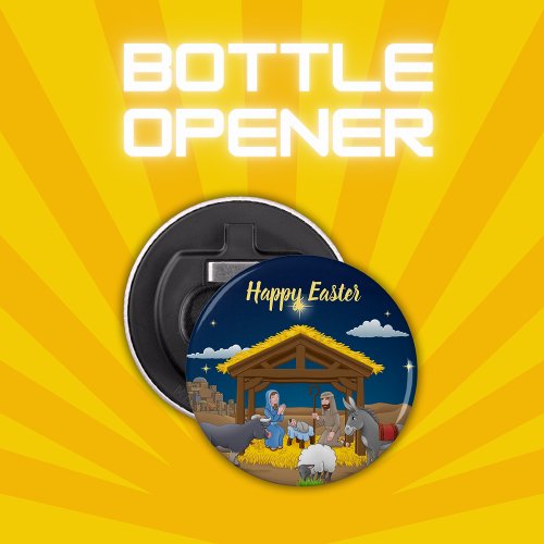 Happy Easter _ Nativity  Bottle Opener