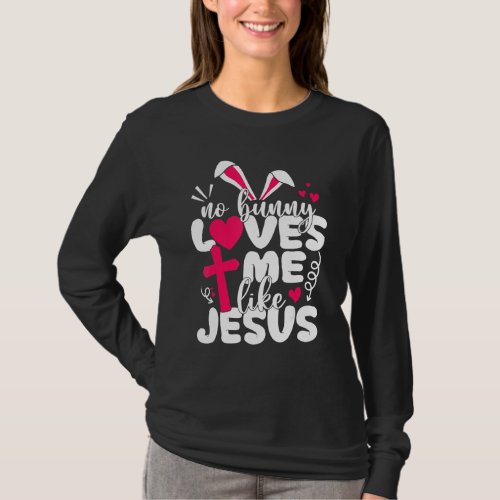Happy Easter No Bunny Loves Me Like Jesus Men Wome T_Shirt
