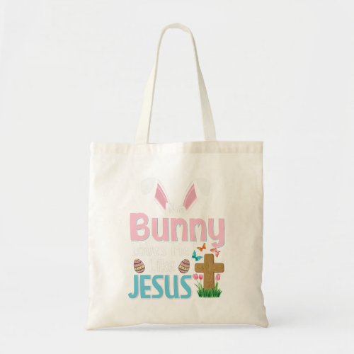 Happy Easter No Bunny Loves Me Like Jesus Men Wome Tote Bag