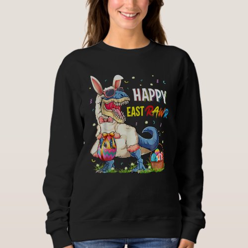 Happy Easter Raws Dinosaur T Rex  Cute Bunny Ear E Sweatshirt