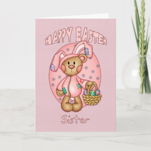 Happy Easter _ Sister _ Cute Teddy Bear In Bunny C Holiday Card