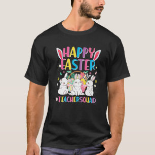 Happy Easter Teacher Squad Easter Day Rabbit Bunny T-Shirt