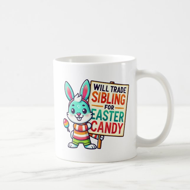Happy Easter Will Trade Siblings For Easter Candy Coffee Mug (Right)