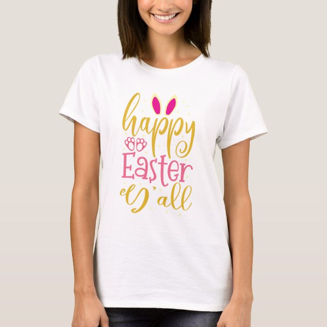 Happy Easter y'all, spring party T-Shirt (Front)