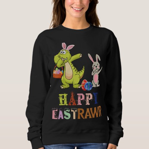 Happy Eastrawr Dinosaur Bunny Dabbing Easter Egg T Sweatshirt