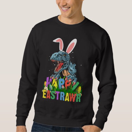 Happy Eastrawr Rex Bunny Easter Egg Funny Dinosaur Sweatshirt
