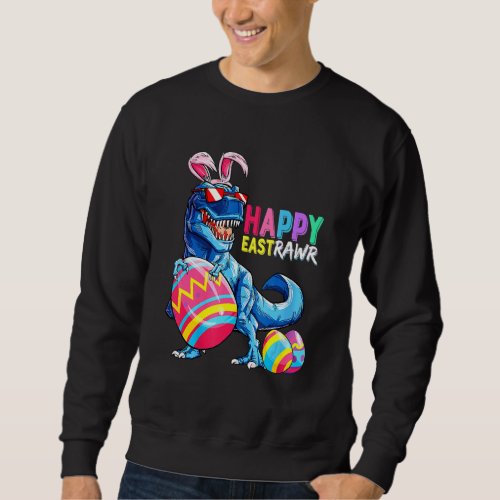 Happy Eastrawr Rex Dinosaur Easter Bunny Egg Costu Sweatshirt