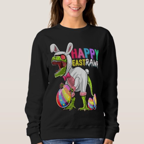 Happy Eastrawr T Rex Dinosaur Easter Bunny Egg Cos Sweatshirt