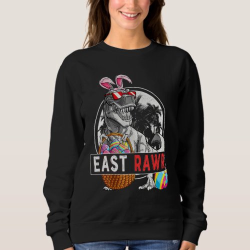 Happy Eastrawr T Rex Dinosaur Easter Eggs Bunny Bo Sweatshirt