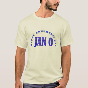 Happy Ephemeris Day - January 0 T-Shirt