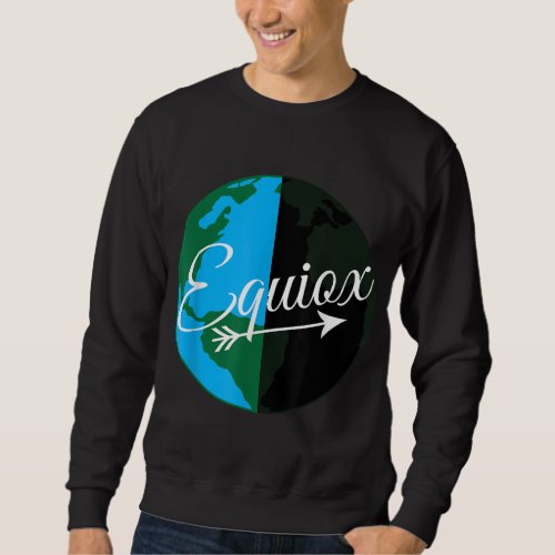 Happy Eqnx Day March Summer Solstice Season Gift E Sweatshirt