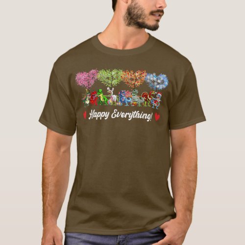Happy Everything Dinosaur T Re Every Seasons All Y T_Shirt