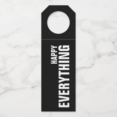 HAPPY EVERYTHING on Black Bottle Hanger Tag