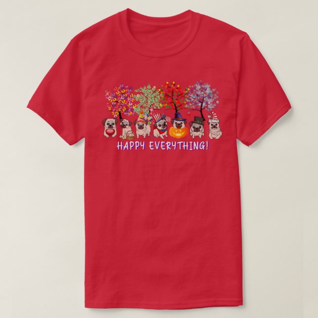 Happy Everything pug dog Seasons All Year Tree lov T-Shirt (Design Front)