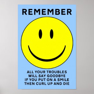 Happy Face Curl Up And Die Funny Poster Sign