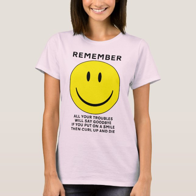 Happy Face Curl Up And Die Funny Shirt (Front)