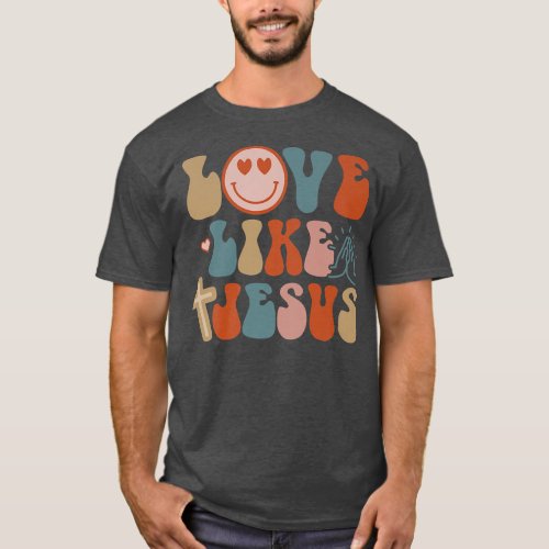 Happy Face Retro Groovy Love Like Jesus Faith Chri T_Shirt