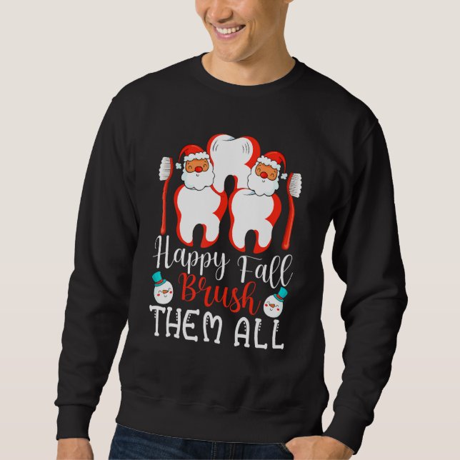 Happy Fall Brush Them All Dental Dentist Squad Chr Sweatshirt (Front)