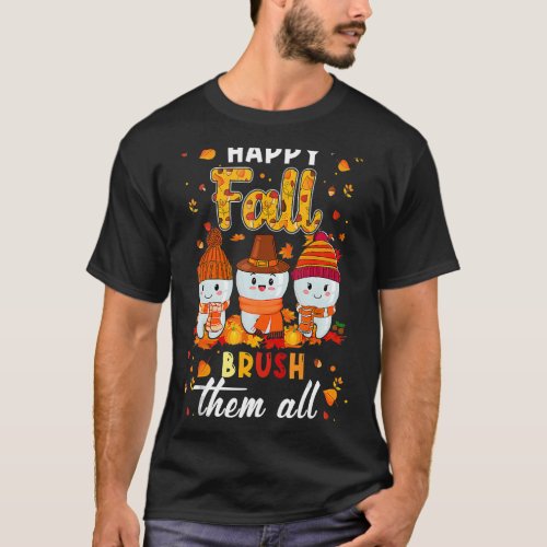 Happy Fall Brush Them All Dental Dentist Squad Tha T_Shirt