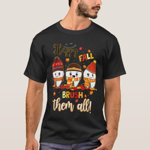 Happy Fall Brush Them All Dental Dentist Squad Tha T_Shirt