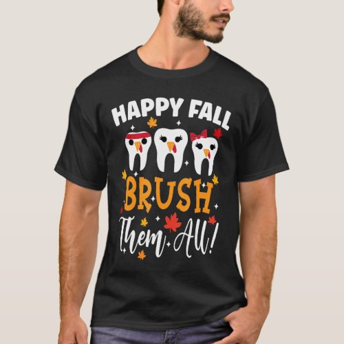 Happy Fall Brush Them All Dental Dentist T_Shirt