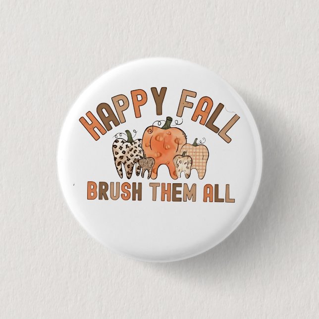 Happy Fall Brush Them All Dental Dentist Teeth Button (Front)