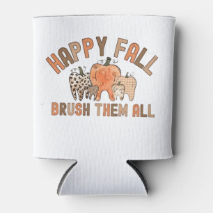Happy Fall Brush Them All Dental Dentist Teeth Can Cooler