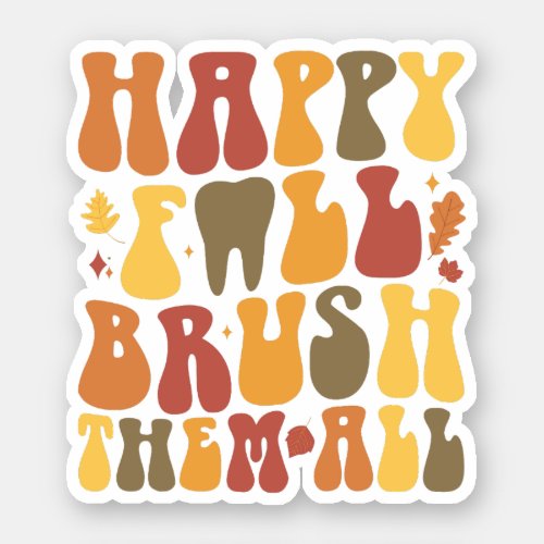 Happy Fall Brush Them All Dentist Thanksgiving Sticker
