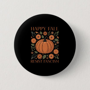 Happy Fall Resist Fascism Trump Halloween Feminist Button