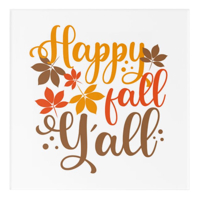 Happy Fall to Y'all Acrylic Print (Front)