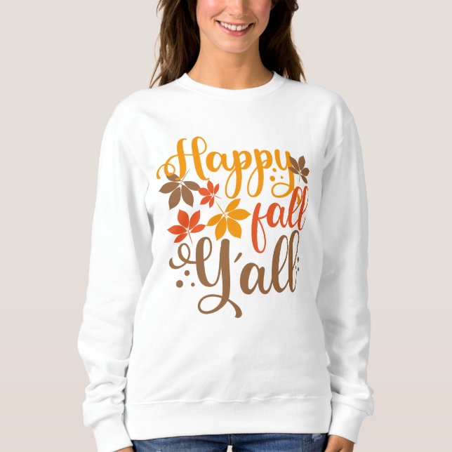 Happy Fall to Y'all Sweatshirt (Front)