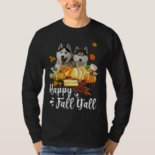 Happy Fall Y All Siberian Husky Dog Thanksgiving H T-Shirt