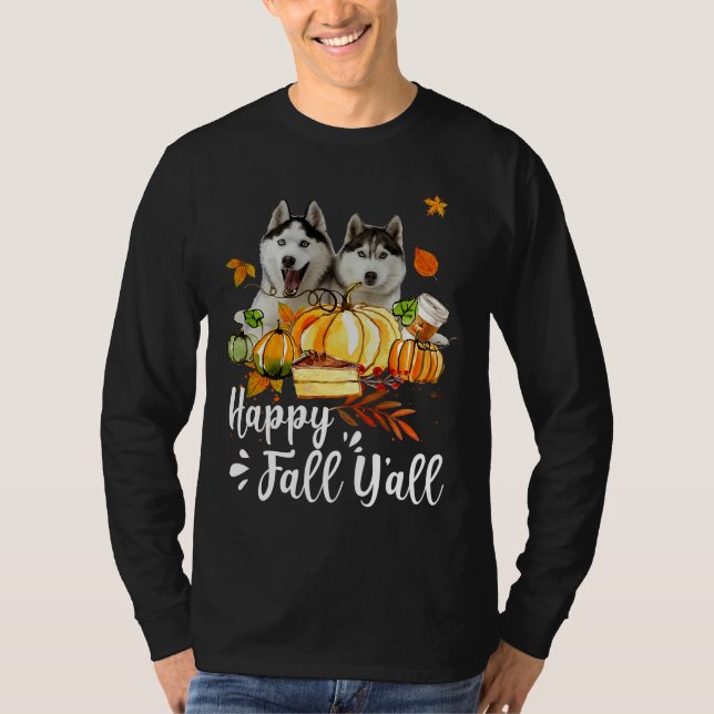 Happy Fall Y All Siberian Husky Dog Thanksgiving H T-Shirt (Front)