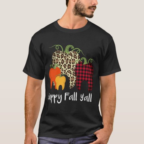 Happy Fall Yall 2Thanksgiving Halloween Dental Hyg T_Shirt