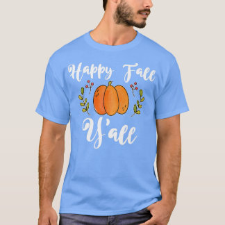 Happy Fall Y'All - Autumn Fall Leaves Pumpkins Tha T-Shirt