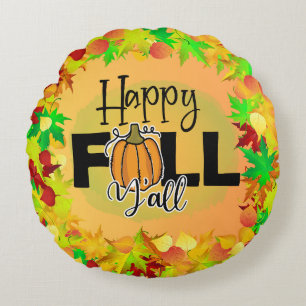 Happy fall ya'll autumn harvest Thanksgiving love Round Pillow
