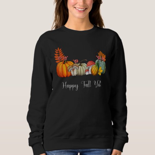 Happy Fall Yall Autumn   Pumpkin   Thanksgiving D Sweatshirt
