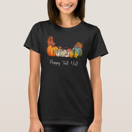 Happy Fall Yall Autumn   Pumpkin   Thanksgiving D T_Shirt