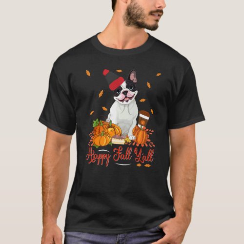 Happy Fall Yall Boston Terrier Dog Thanksgiving H T_Shirt