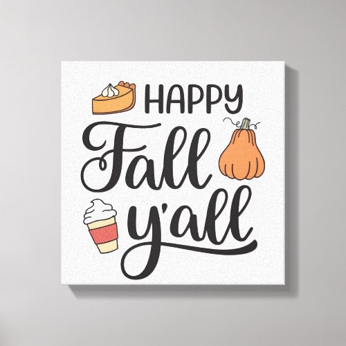 Happy Fall Yall Canvas Print