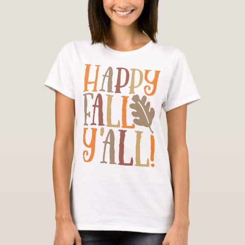Happy Fall Yall Cute Quote Saying in Fall Colors T_Shirt