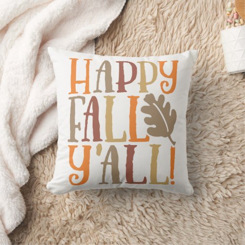 Happy Fall Yall Cute Quote Saying in Fall Colors Throw Pillow