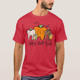 Happy Fall Y'all Dental Dentist Thanksgiving T-Shirt